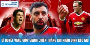 Bí Quyết Vàng Giúp Giành Chiến Thắng Khi Nhận Định Kèo Mu
