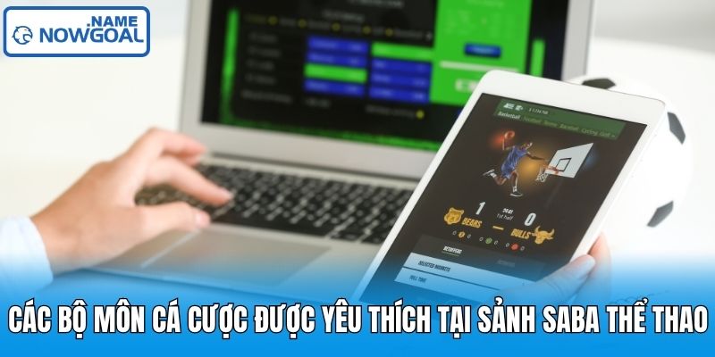 Các bộ môn cá cược được yêu thích tại sảnh Saba thể thao