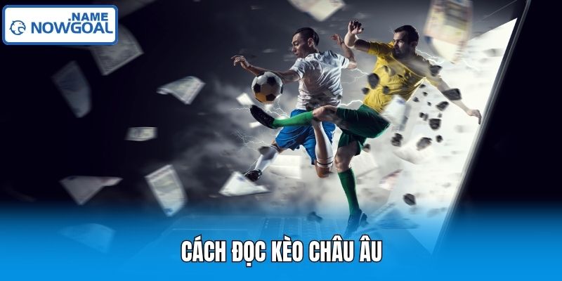 Cách đọc kèo Châu Âu
