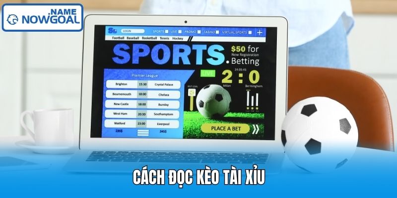 Cách đọc kèo Tài Xỉu