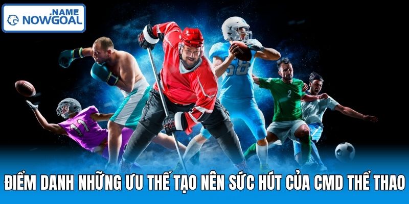 Điểm danh những ưu thế tạo nên sức hút của CMD thể thao