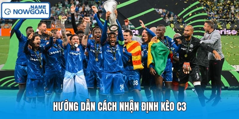 Hướng dẫn cách nhận định kèo C3