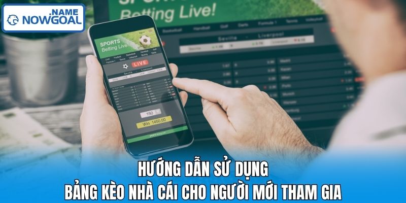Hướng Dẫn Sử Dụng Bảng Kèo Nhà Cái Cho Người Mới Tham Gia