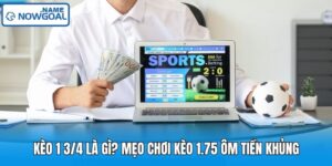 Kèo 1 3/4 Là Gì? Mẹo Chơi Kèo 1.75 Ôm Tiền Khủng