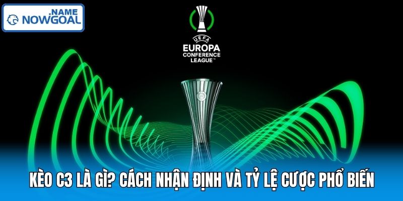 Kèo C3 Là Gì? Cách Nhận Định Và Tỷ Lệ Cược Phổ Biến
