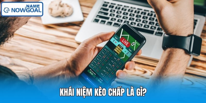 Khái niệm kèo chấp là gì?