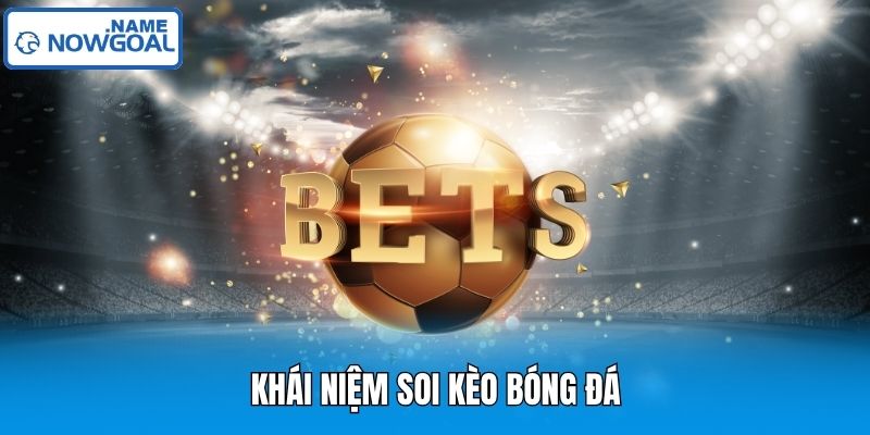 Khái niệm soi kèo bóng đá