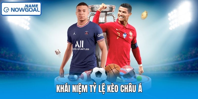 Khái niệm tỷ lệ kèo Châu Á