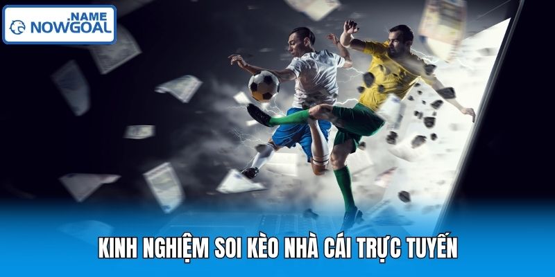Kinh nghiệm soi kèo nhà cái trực tuyến