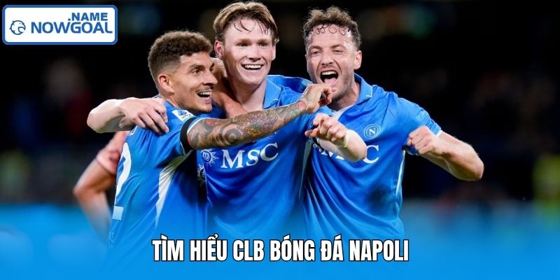 Tìm hiểu CLB bóng đá Napoli